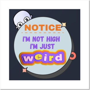 Funny - I'm Not High, I'm Just Weird Posters and Art